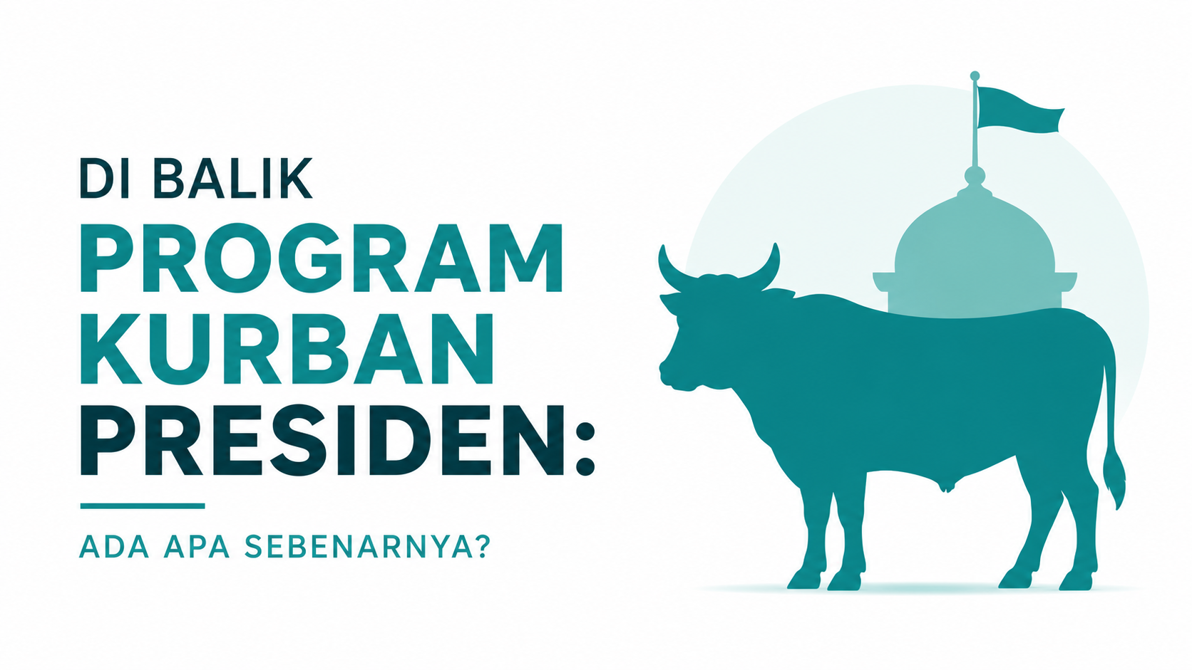Di Balik Program Kurban Presiden: Ada Apa Sebenarnya?